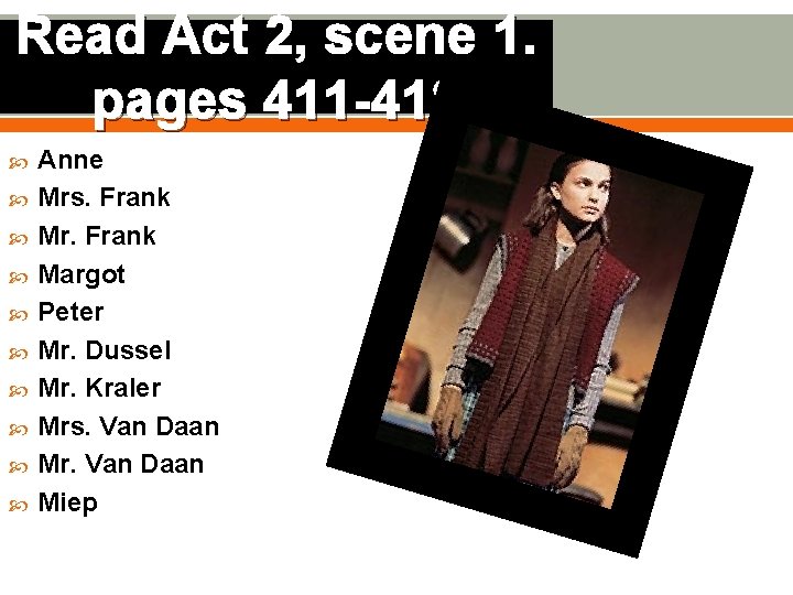 Read Act 2, scene 1. pages 411 -418 Anne Mrs. Frank Mr. Frank Margot Read Act 2, scene 1. pages 411 -418 Anne Mrs. Frank Mr. Frank Margot