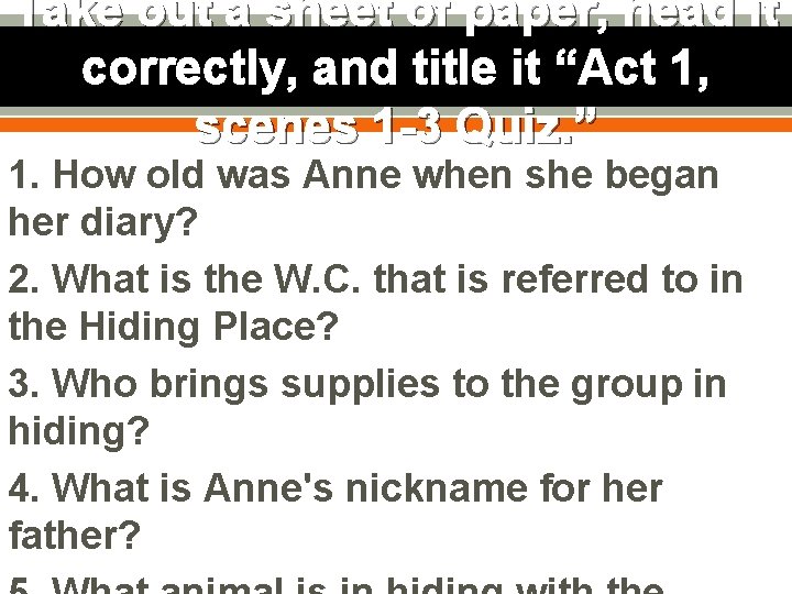 Take out a sheet of paper, head it correctly, and title it “Act 1, Take out a sheet of paper, head it correctly, and title it “Act 1,