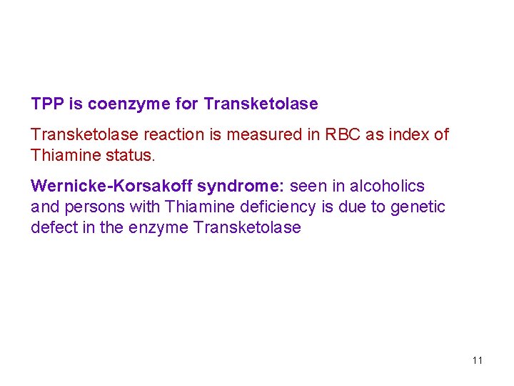 TPP is coenzyme for Transketolase reaction is measured in RBC as index of Thiamine