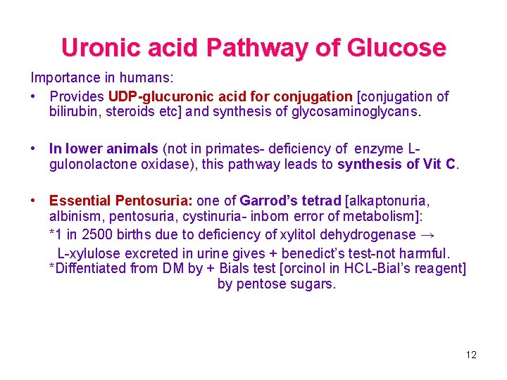 Uronic acid Pathway of Glucose Importance in humans: • Provides UDP-glucuronic acid for conjugation
