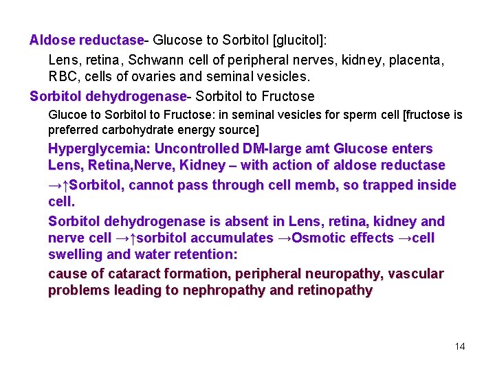 Aldose reductase Glucose to Sorbitol [glucitol]: Lens, retina, Schwann cell of peripheral nerves, kidney,