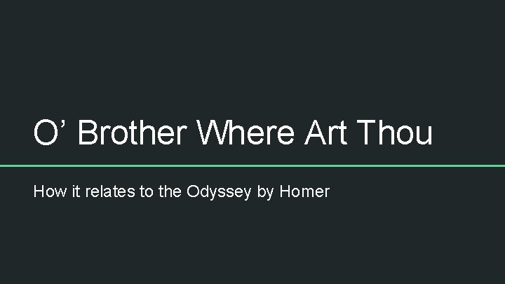 O’ Brother Where Art Thou How it relates to the Odyssey by Homer 