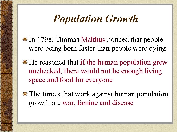 Population Growth In 1798, Thomas Malthus noticed that people were being born faster than