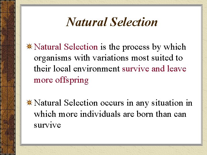 Natural Selection is the process by which organisms with variations most suited to their