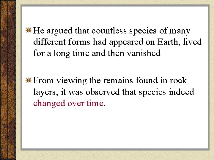 He argued that countless species of many different forms had appeared on Earth, lived