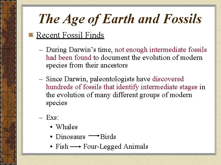 The Age of Earth and Fossils Recent Fossil Finds – During Darwin’s time, not
