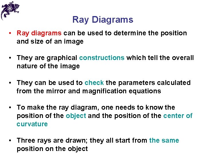 Ray Diagrams • Ray diagrams can be used to determine the position and size