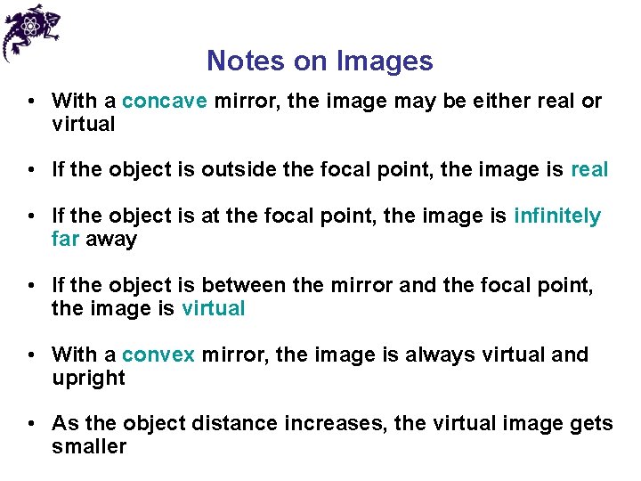Notes on Images • With a concave mirror, the image may be either real