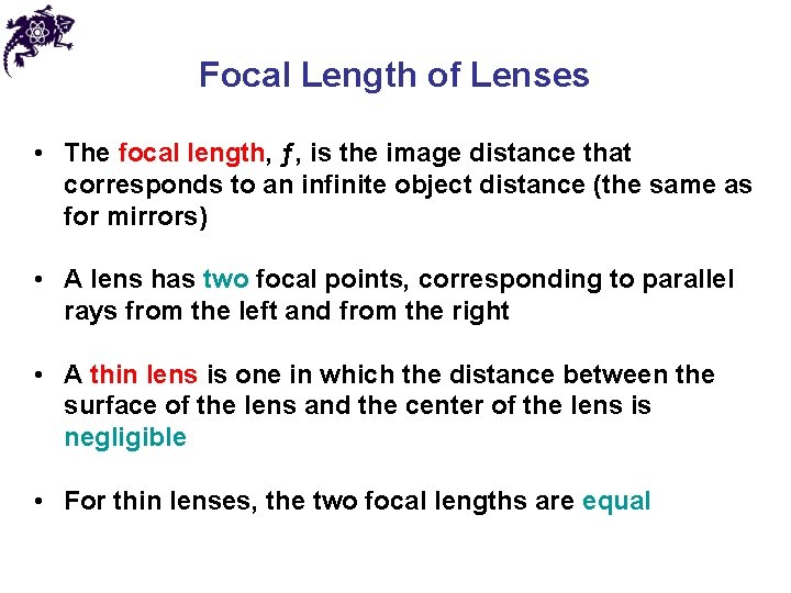 Focal Length of Lenses • The focal length, ƒ, is the image distance that