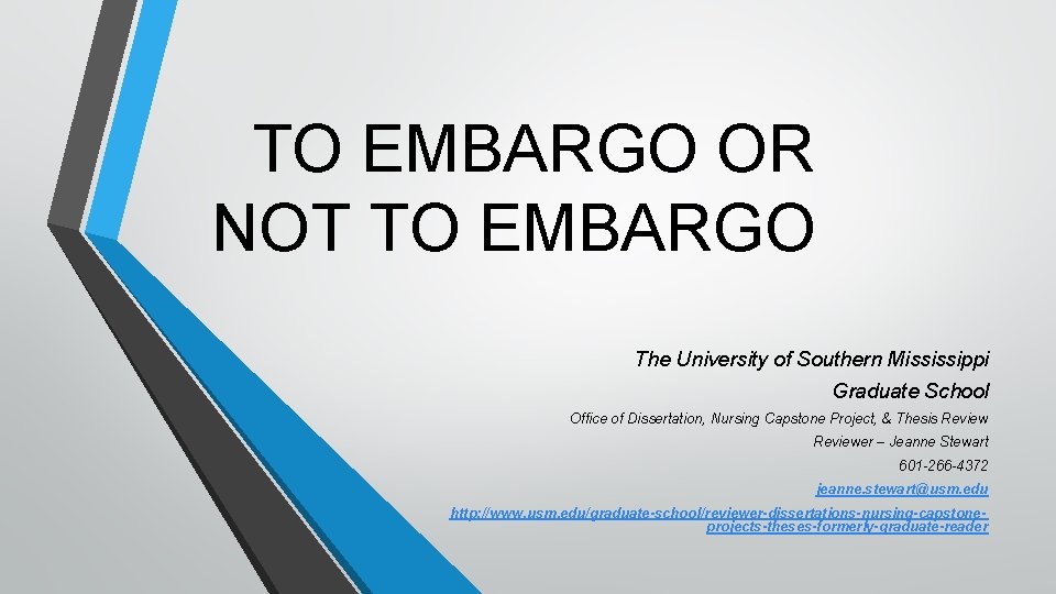 TO EMBARGO OR NOT TO EMBARGO The University of Southern Mississippi Graduate School Office