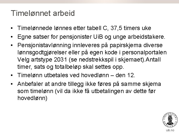 Timelønnet arbeid • Timelønnede lønnes etter tabell C, 37, 5 timers uke • Egne