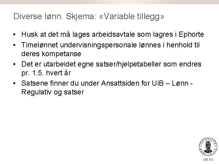 Diverse lønn. Skjema: «Variable tillegg» • Husk at det må lages arbeidsavtale som lagres