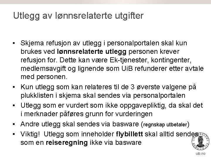 Utlegg av lønnsrelaterte utgifter • Skjema refusjon av utlegg i personalportalen skal kun brukes