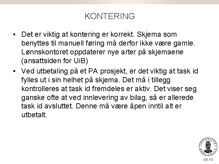 KONTERING • Det er viktig at kontering er korrekt. Skjema som benyttes til manuell