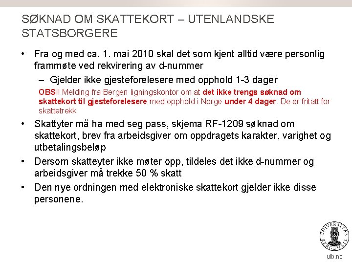 SØKNAD OM SKATTEKORT – UTENLANDSKE STATSBORGERE • Fra og med ca. 1. mai 2010