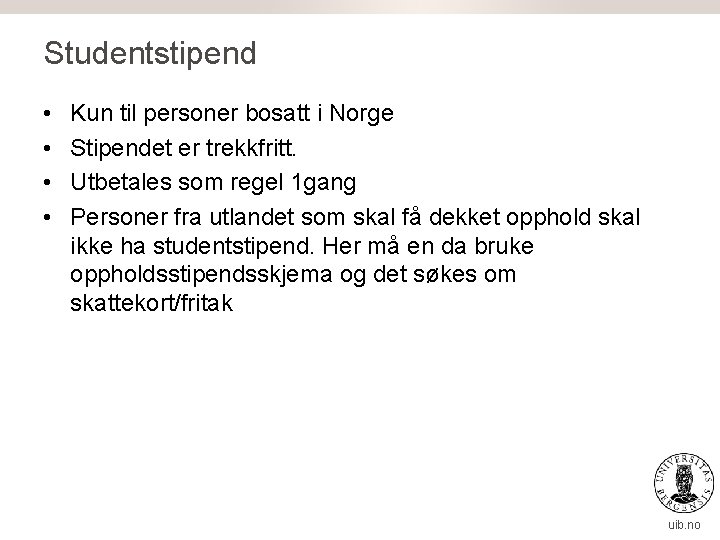 Studentstipend • • Kun til personer bosatt i Norge Stipendet er trekkfritt. Utbetales som