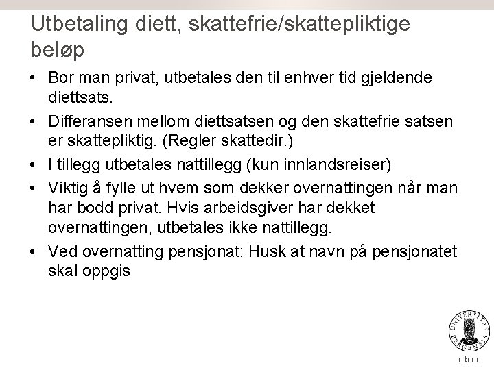 Utbetaling diett, skattefrie/skattepliktige beløp • Bor man privat, utbetales den til enhver tid gjeldende