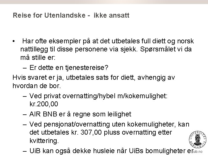 Reise for Utenlandske - ikke ansatt • Har ofte eksempler på at det utbetales