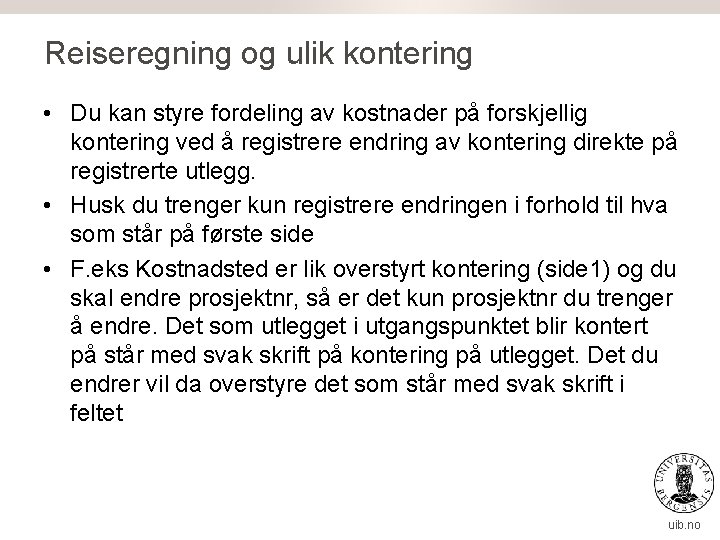 Reiseregning og ulik kontering • Du kan styre fordeling av kostnader på forskjellig kontering