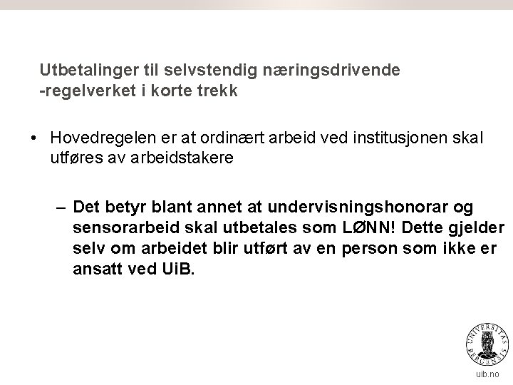 Utbetalinger til selvstendig næringsdrivende -regelverket i korte trekk • Hovedregelen er at ordinært arbeid