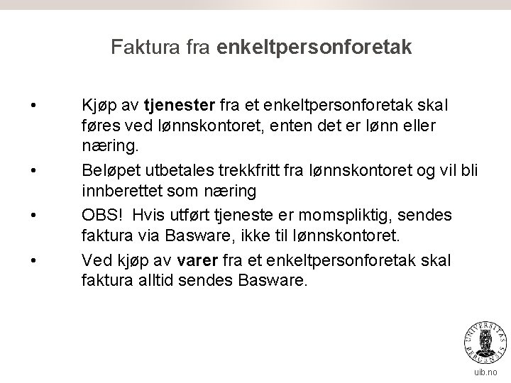 Faktura fra enkeltpersonforetak • • Kjøp av tjenester fra et enkeltpersonforetak skal føres ved