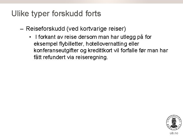 Ulike typer forskudd forts – Reiseforskudd (ved kortvarige reiser) • I forkant av reise