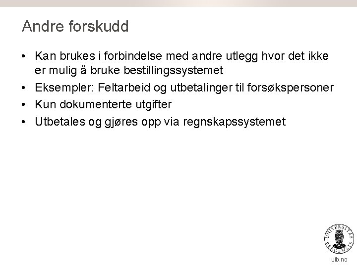 Andre forskudd • Kan brukes i forbindelse med andre utlegg hvor det ikke er