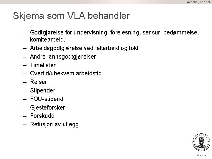 Avdeling / enhet Skjema som VLA behandler – Godtgjørelse for undervisning, forelesning, sensur, bedømmelse,