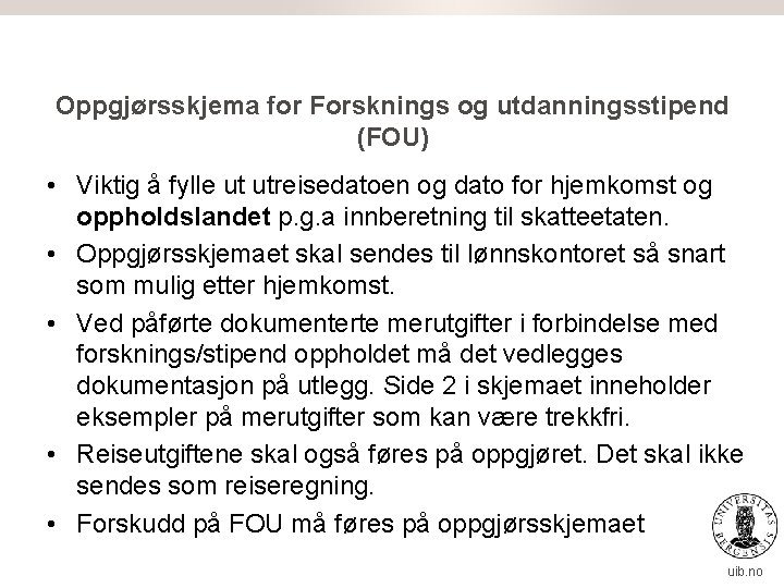 Oppgjørsskjema for Forsknings og utdanningsstipend (FOU) • Viktig å fylle ut utreisedatoen og dato