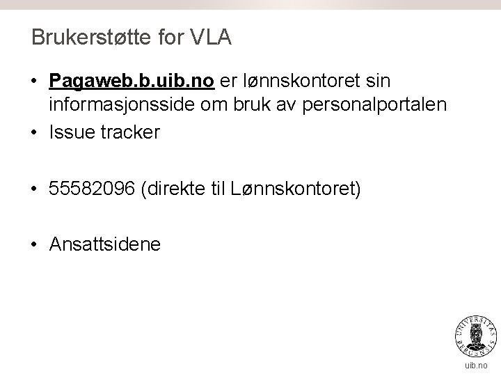 Brukerstøtte for VLA • Pagaweb. b. uib. no er lønnskontoret sin informasjonsside om bruk