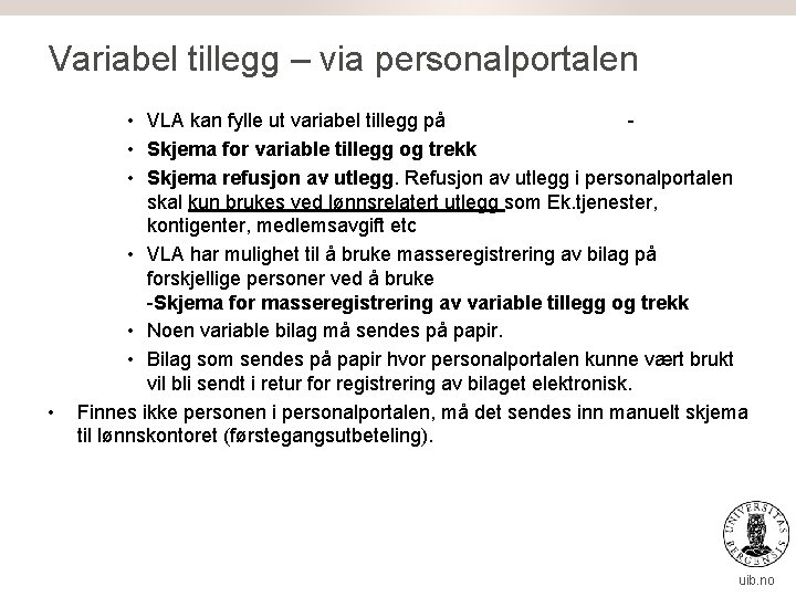 Variabel tillegg – via personalportalen • • VLA kan fylle ut variabel tillegg på