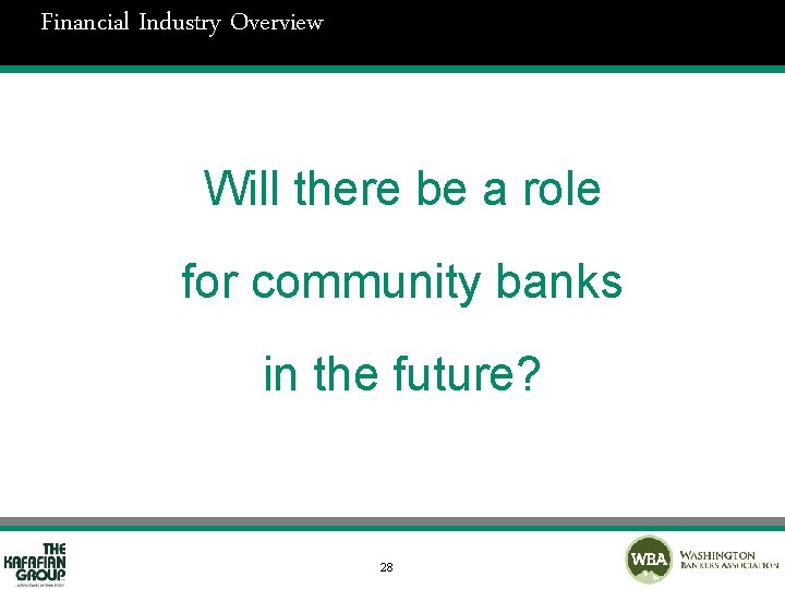 Financial Industry Overview Will there be a role for community banks in the future?
