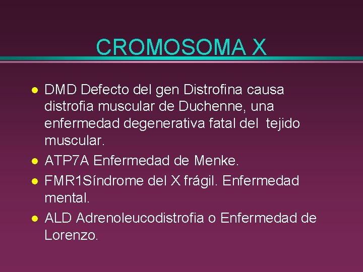 CROMOSOMA X l l DMD Defecto del gen Distrofina causa distrofia muscular de Duchenne,