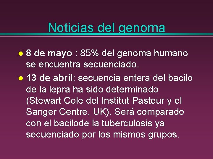 Noticias del genoma 8 de mayo : 85% del genoma humano se encuentra secuenciado.