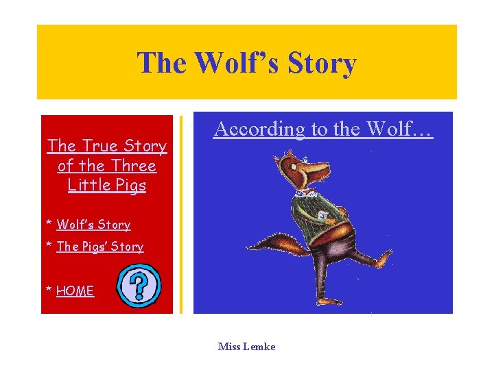 The Wolf’s Story The True Story of the Three Little Pigs According to the