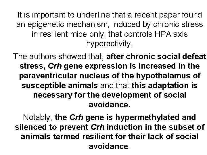 It is important to underline that a recent paper found an epigenetic mechanism, induced