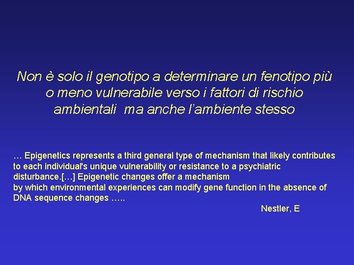 Non è solo il genotipo a determinare un fenotipo più o meno vulnerabile verso