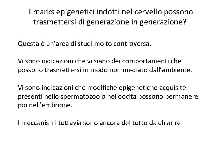 I marks epigenetici indotti nel cervello possono trasmettersi di generazione in generazione? Questa è