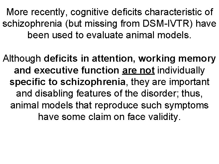More recently, cognitive deficits characteristic of schizophrenia (but missing from DSM-IVTR) have been used