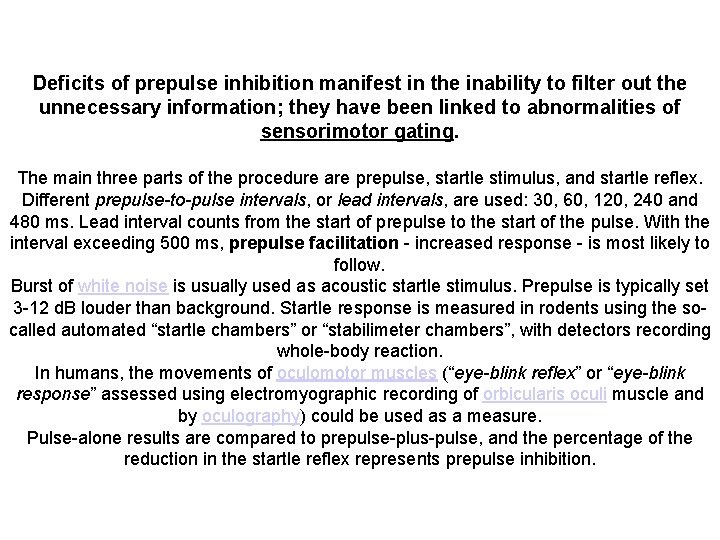 Deficits of prepulse inhibition manifest in the inability to filter out the unnecessary information;