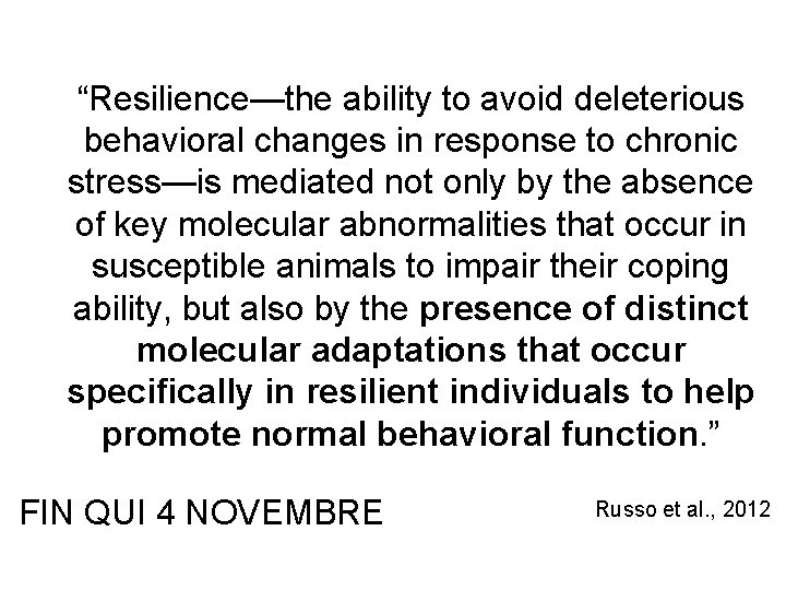 “Resilience—the ability to avoid deleterious behavioral changes in response to chronic stress—is mediated not