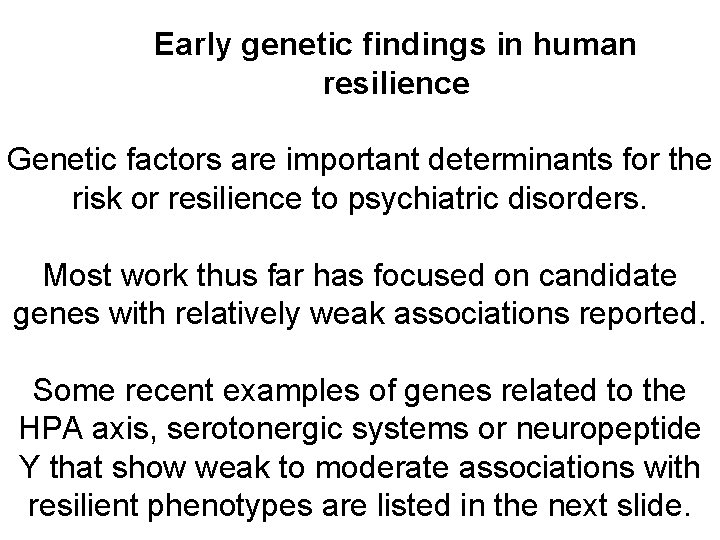 Early genetic findings in human resilience Genetic factors are important determinants for the risk