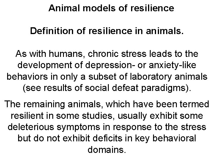 Animal models of resilience Definition of resilience in animals. As with humans, chronic stress