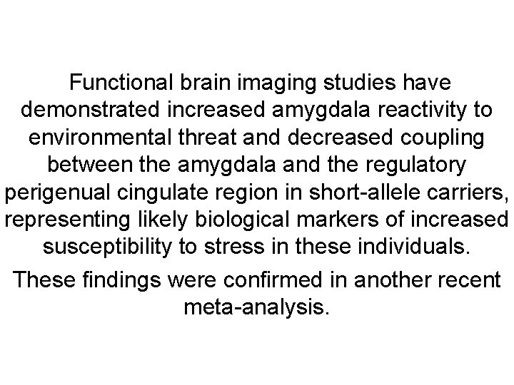  Functional brain imaging studies have demonstrated increased amygdala reactivity to environmental threat and
