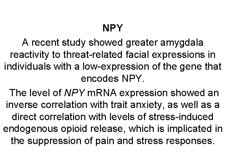 NPY A recent study showed greater amygdala reactivity to threat-related facial expressions in individuals