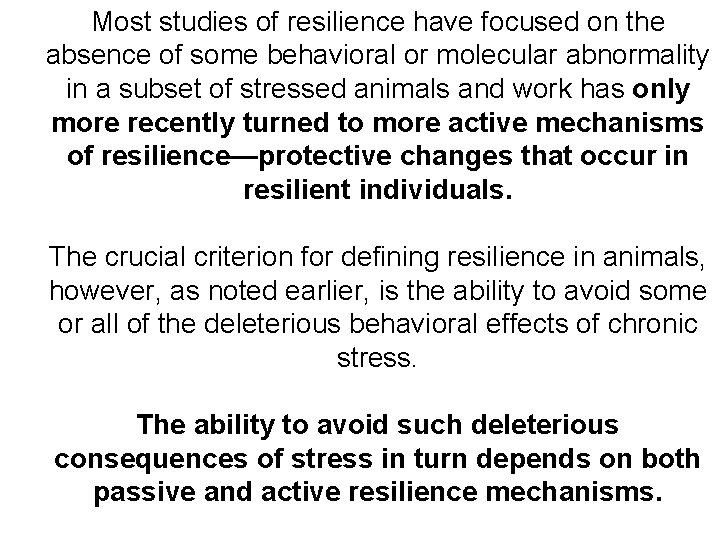 Most studies of resilience have focused on the absence of some behavioral or molecular