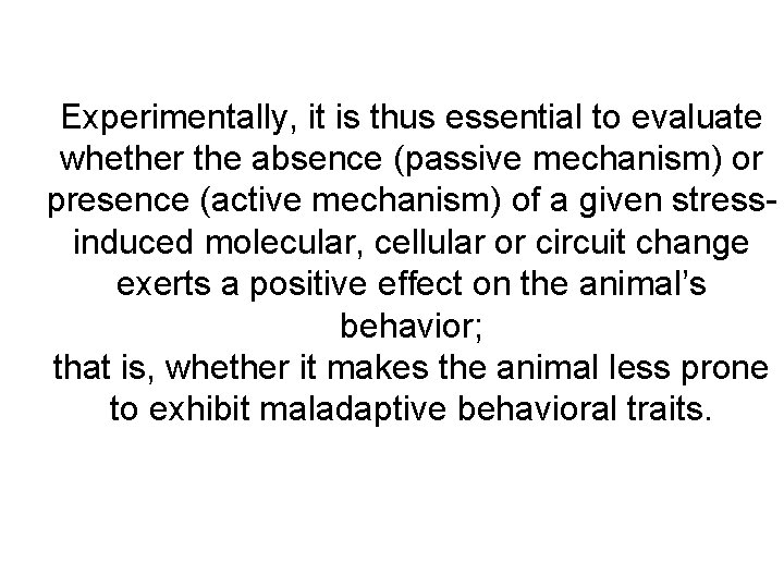 Experimentally, it is thus essential to evaluate whether the absence (passive mechanism) or presence