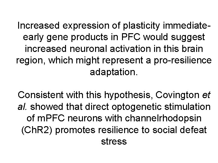 Increased expression of plasticity immediateearly gene products in PFC would suggest increased neuronal activation