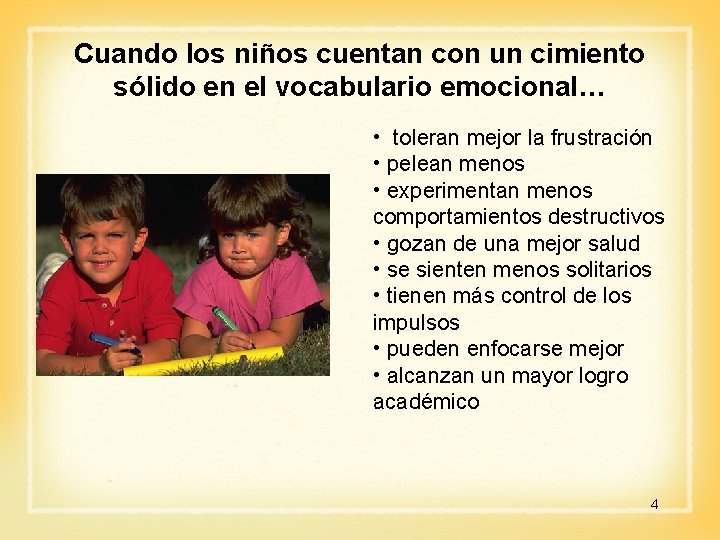 Cuando los niños cuentan con un cimiento sólido en el vocabulario emocional… • toleran