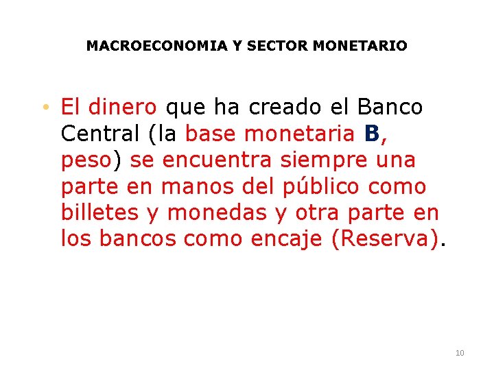 MACROECONOMIA Y SECTOR MONETARIO • El dinero que ha creado el Banco Central (la